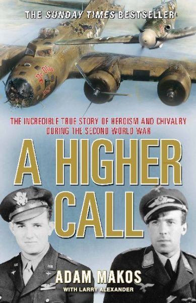Image of A Higher Call: The Incredible True Story of Heroism and Chivalry during the Second World War