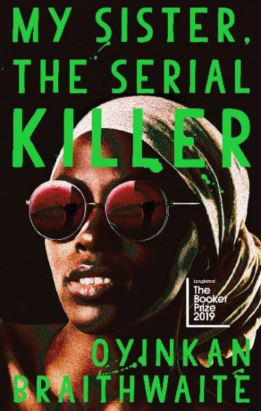 Image of My Sister, the Serial Killer: The Sunday Times Bestseller, Nominiert: The Booker Prize 2019, Nominie