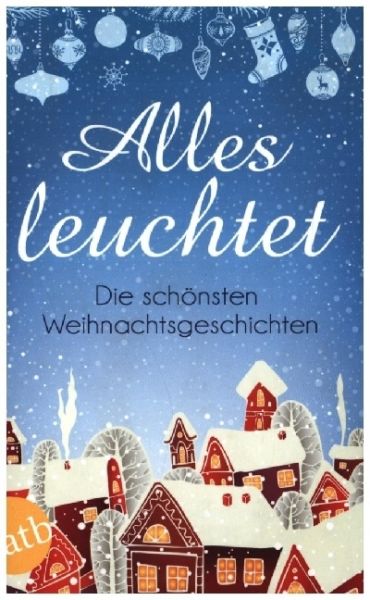 Image of Alles leuchtet: Die schönsten Weihnachtsgeschichten
