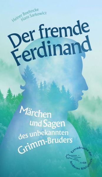 Image of Der fremde Ferdinand: Märchen und Sagen des unbekannten Grimm-Bruders
