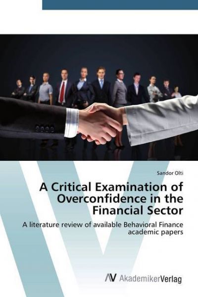 Image of A Critical Examination of Overconfidence in the Financial Sector: A literature review of available B