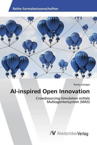 Image of AI-inspired Open Innovation: Crowdsourcing-Simulation mittels Multiagentensystem (MAS)
