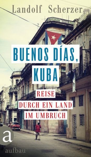 Image of Buenos días, Kuba: Reise durch ein Land im Umbruch