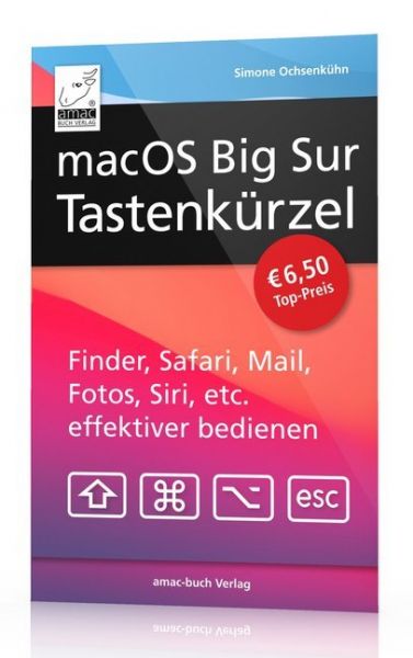 Image of macOS Big Sur Tastenkürzel: Finder, Safari, Mail, Fotos, iTunes, Siri, etc. effektiver bedienen,