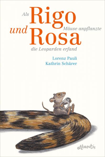 Image of Als Rigo Mäuse anpflanzte und Rosa die Leoparden erfand: Bilderbuch