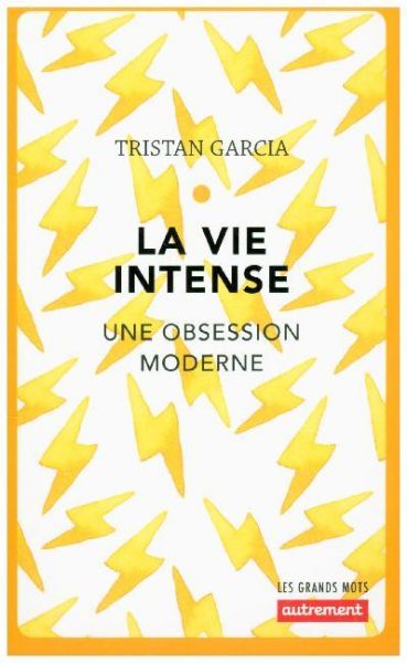 Image of La vie intense: Une obsession moderne