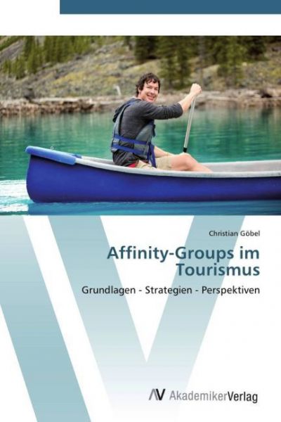 Image of Affinity-Groups im Tourismus: Grundlagen - Strategien - Perspektiven