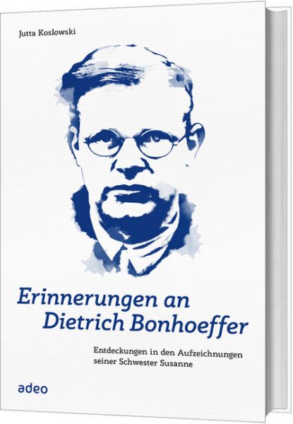 Image of Erinnerungen an Dietrich Bonhoeffer: Entdeckungen in den Aufzeichnungen seiner Schwester Susanne