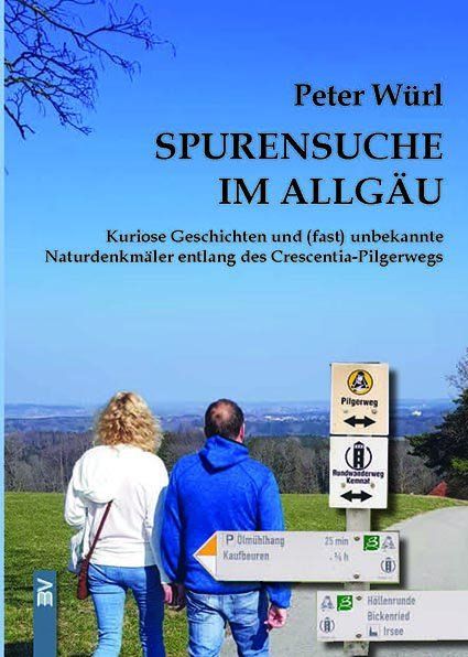 Image of Spurensuche im Allgäu: Kuriose Geschichten und (fast) unbekannte Naturdenkmäler entlang des Crescent